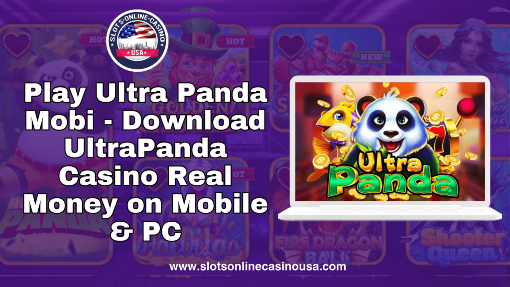 Play Ultra Panda Mobi - Download UltraPanda Casino Real Money on Mobile & PC