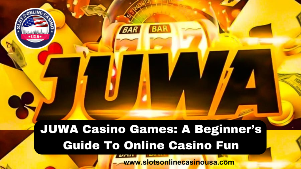 JUWA Casino Games: A Beginner’s Guide To Online Casino Fun